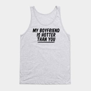 My Boyfriend Is Hotter Than You funny couple , funny valentine Tank Top